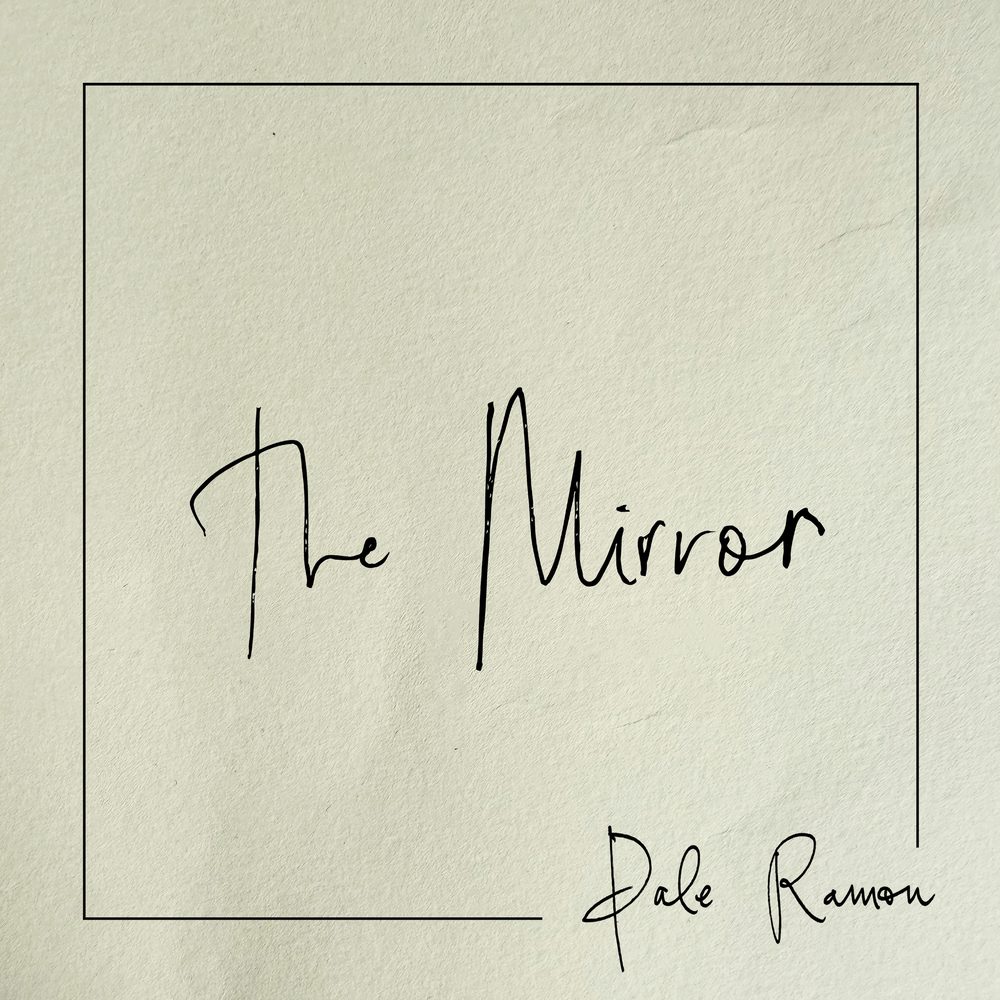 The Mirror — Pale Ramon