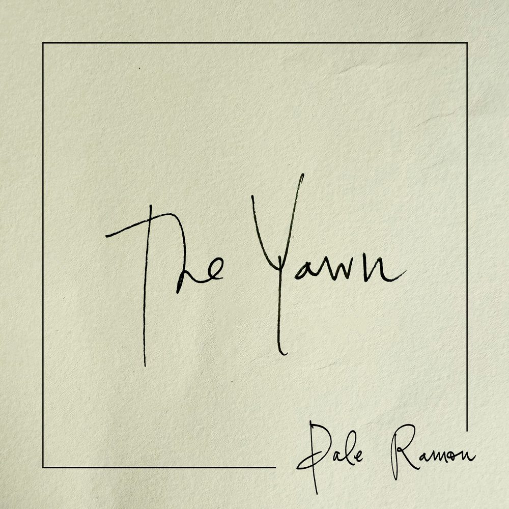The Yawn — Pale Ramon